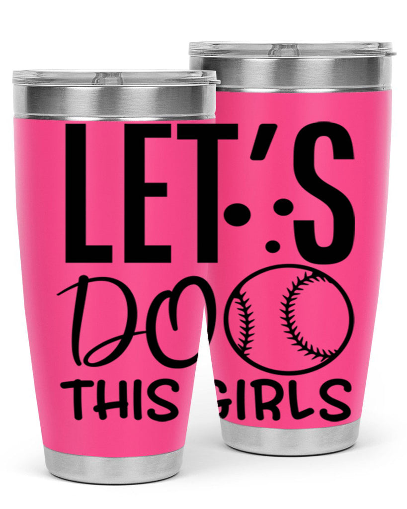 lets do this girls 2281#- softball- Tumbler