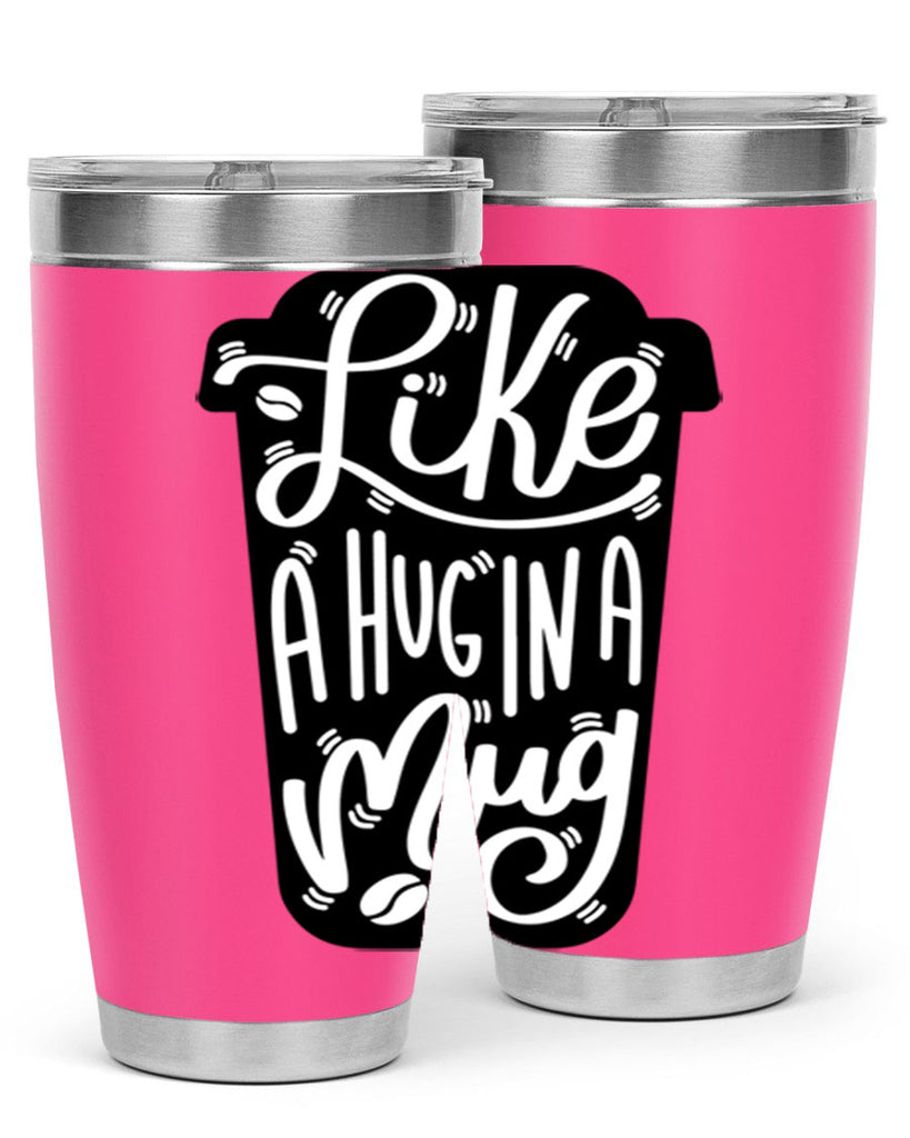 like a hug in a mug 4#- drinking- Tumbler