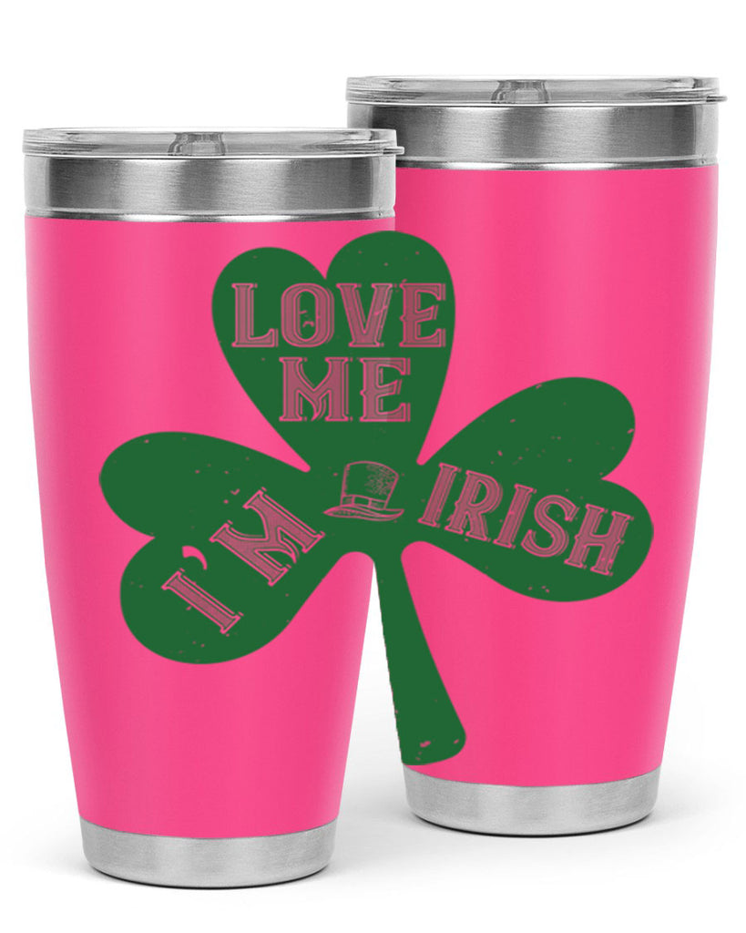 love me i’m irish Style 119#- St Patricks Day- Tumbler