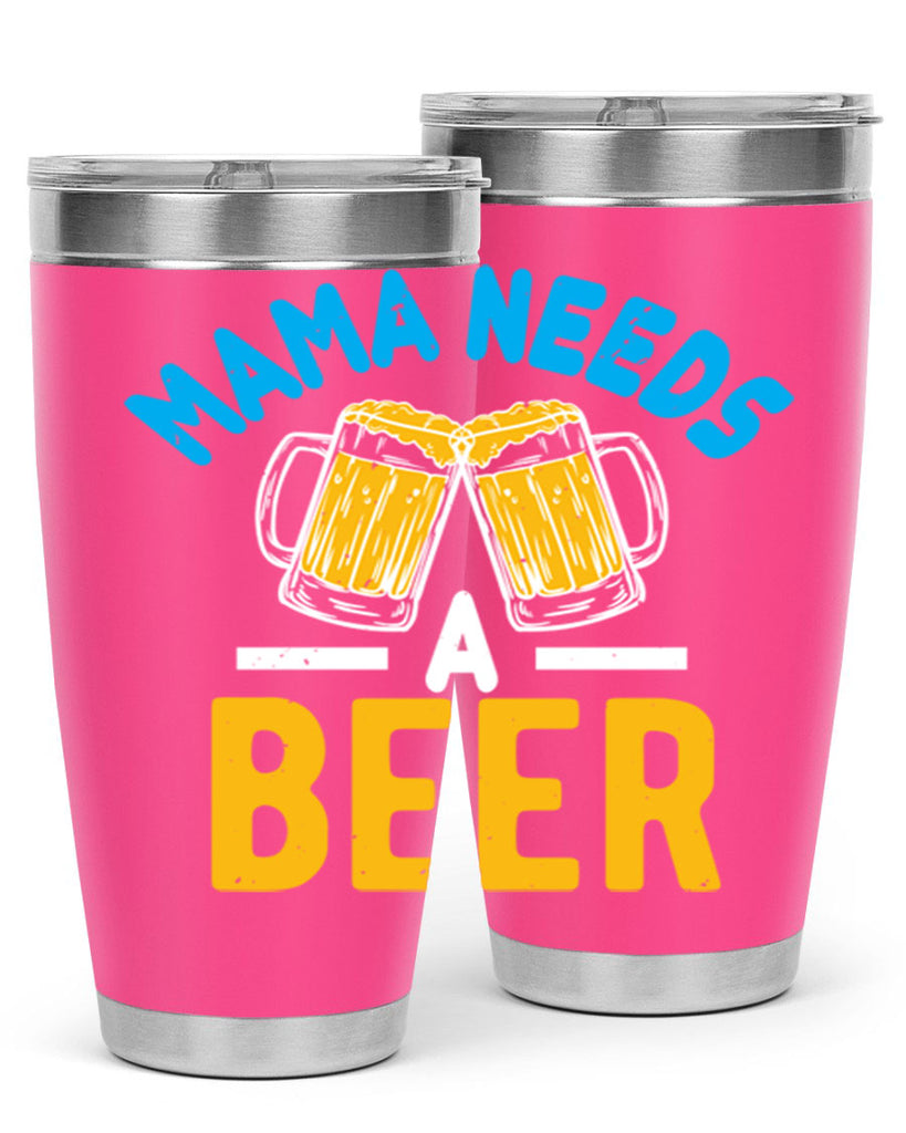 mama needs a beer 61#- beer- Tumbler