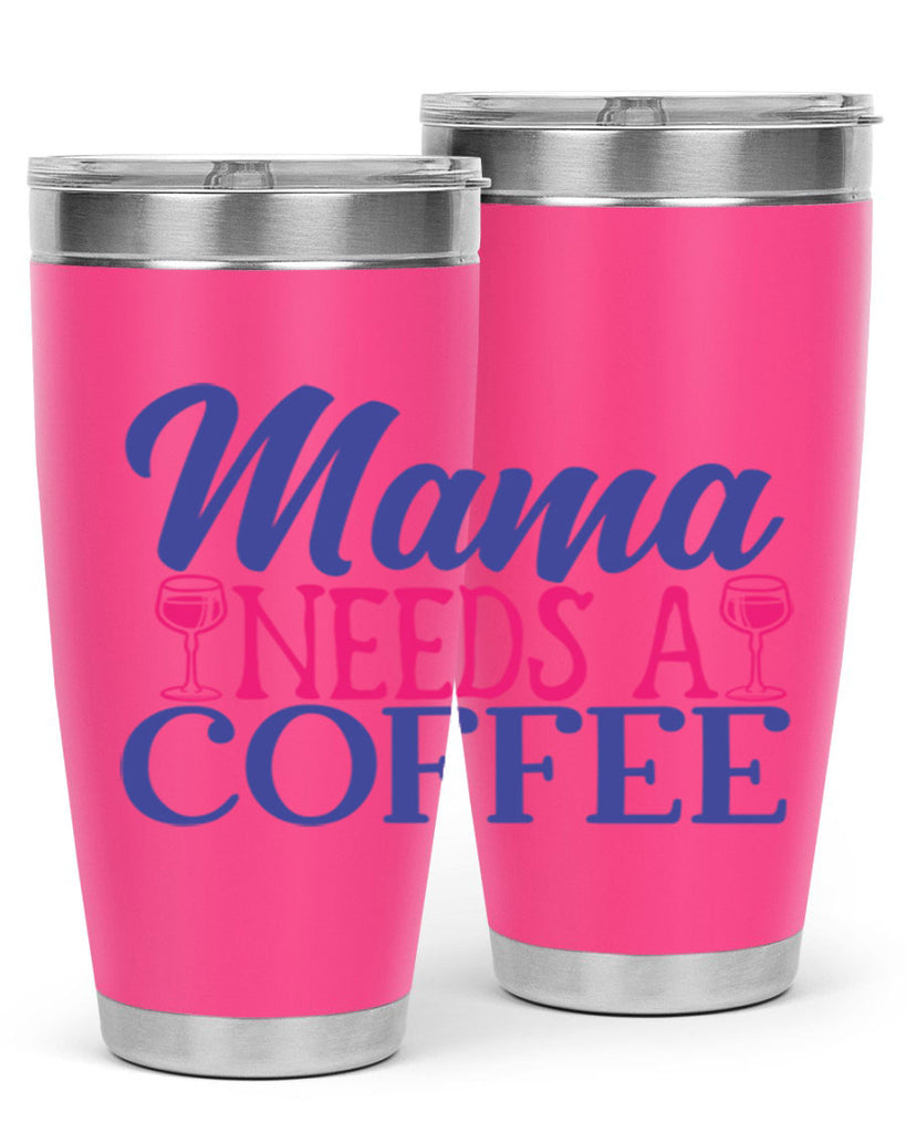 mama needs a coffee 385#- mom- Tumbler