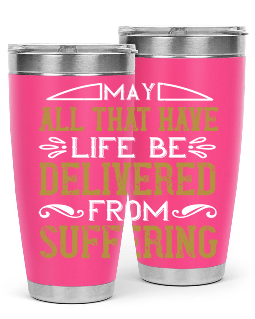 may all that have life be delivered from suffering 31#- vegan- Tumbler