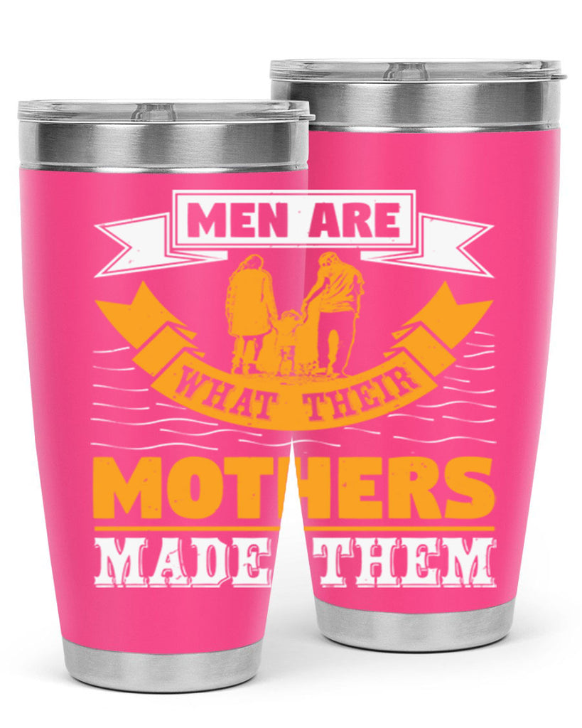 men are what their mothers made them 52#- mothers day- Tumbler