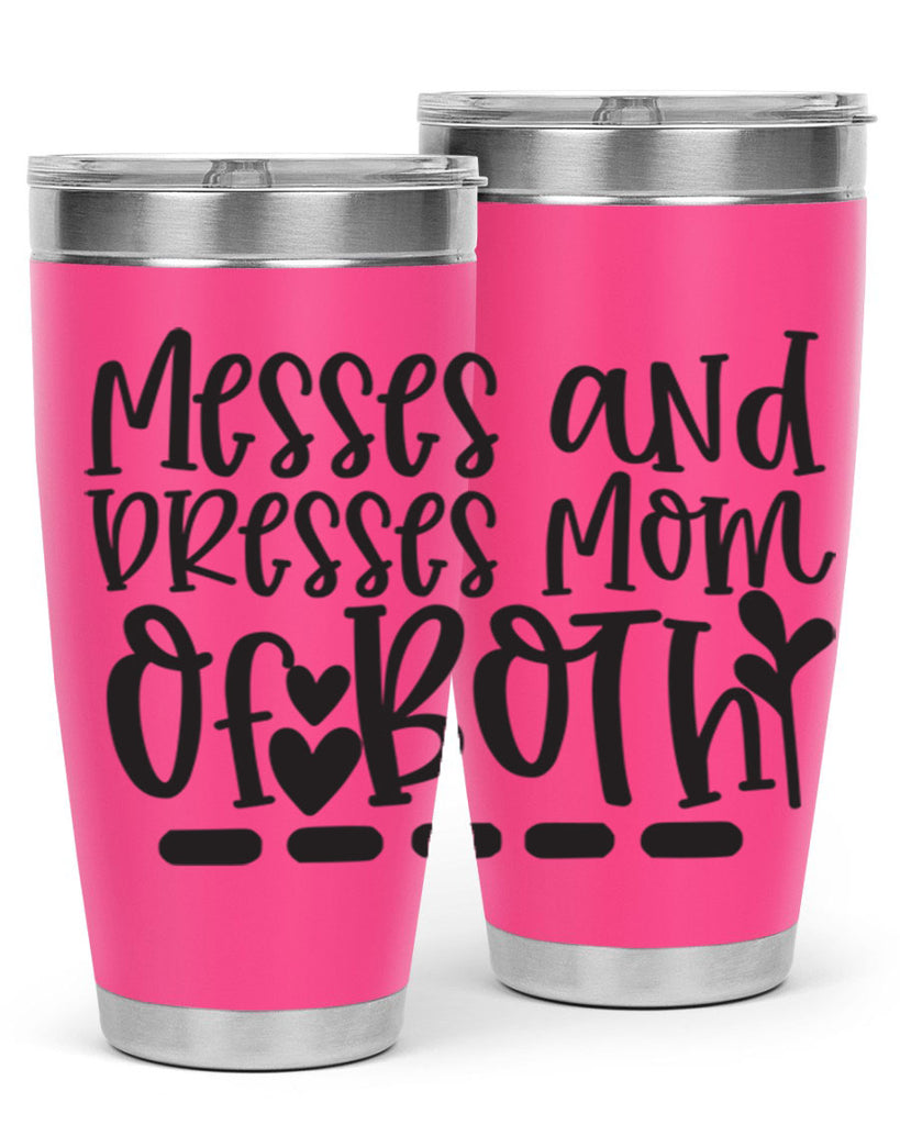 messes and dresses mom of both 379#- mom- Tumbler