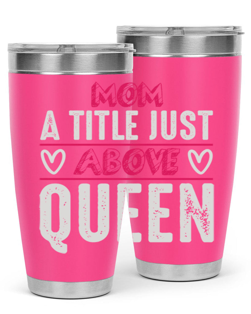 mom a title just above queen 117#- mom- Tumbler