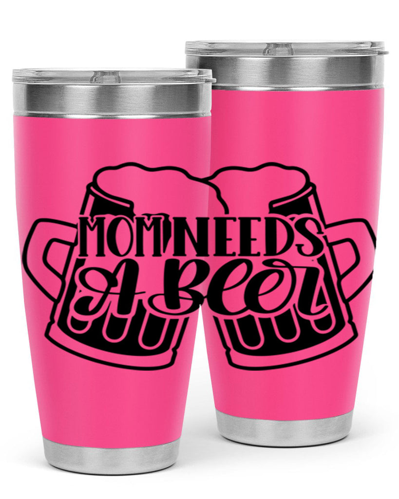 mom needs a beer 25#- beer- Tumbler