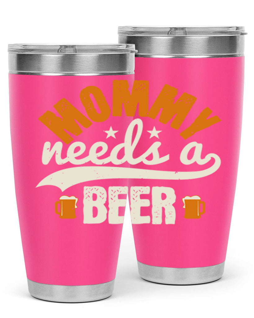 mommy needs a beer 60#- beer- Tumbler