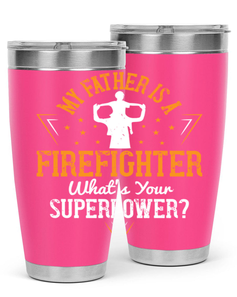 my father is a firefighter whats your superpower 214#- fathers day- Tumbler