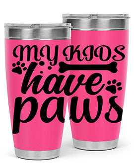 my kids have paws Style 68#- dog- Tumbler