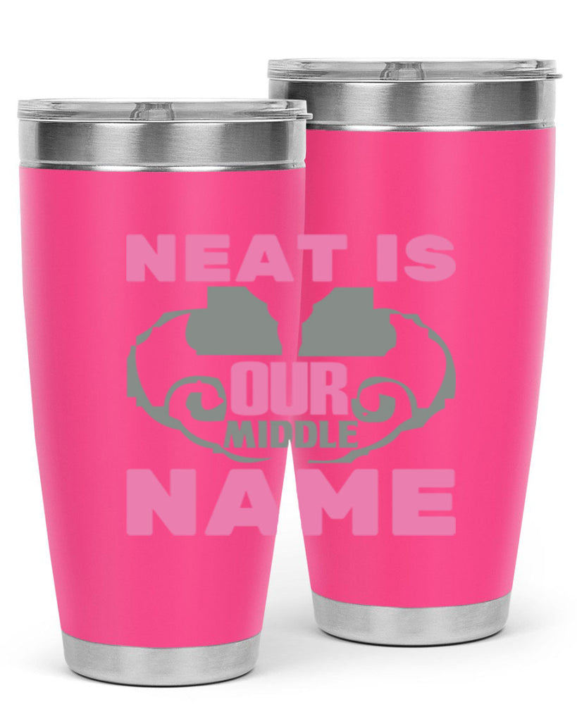 neat is our middle name Style 21#- cleaner- tumbler