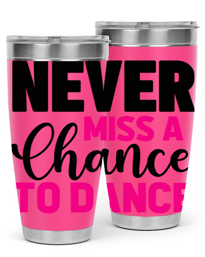 never miss a chance to dance 63#- ballet- Tumbler