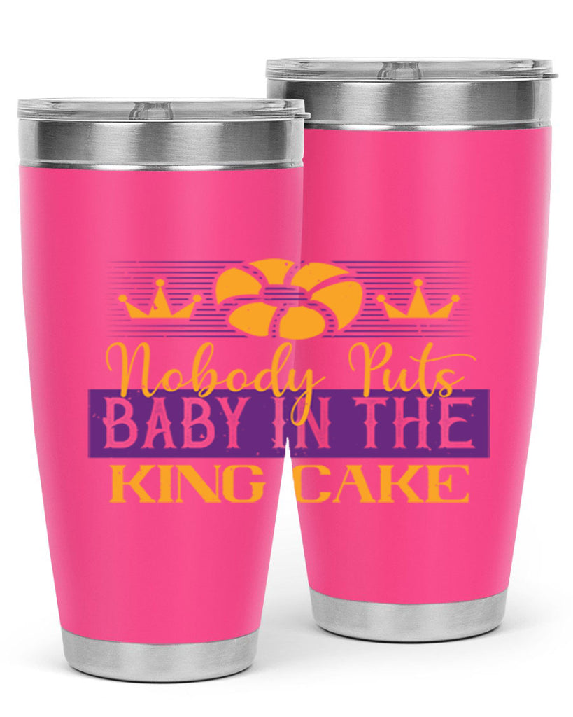 nobody puts baby in the king cake 41#- mardi gras- Tumbler