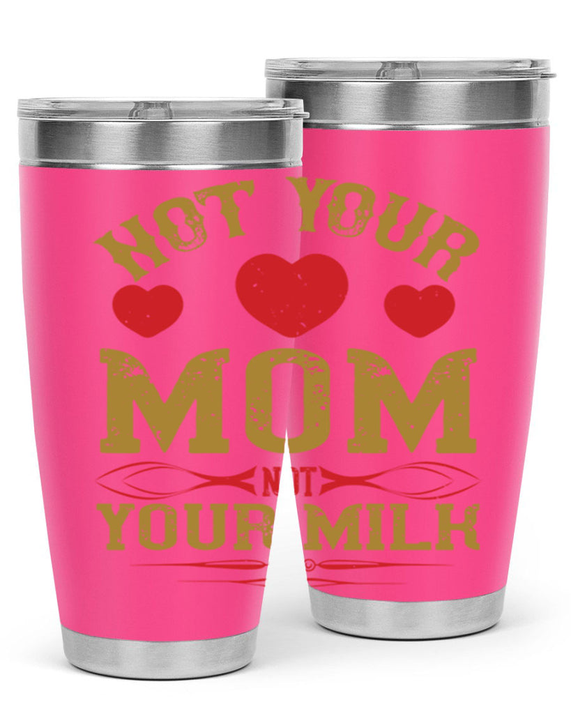 not your mom not your milk 119#- vegan- Tumbler