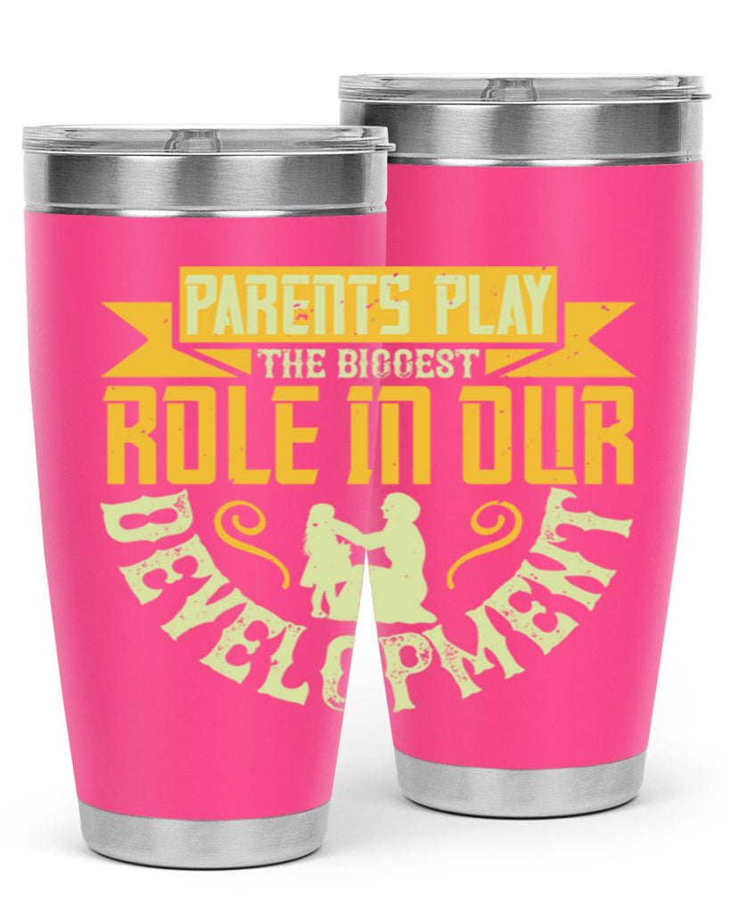 parents play the biggest role in our development 24#- Parents Day- Tumbler