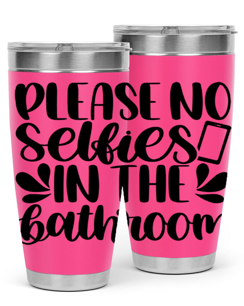 please no selfies in the bathroom 23#- bathroom- Tumbler