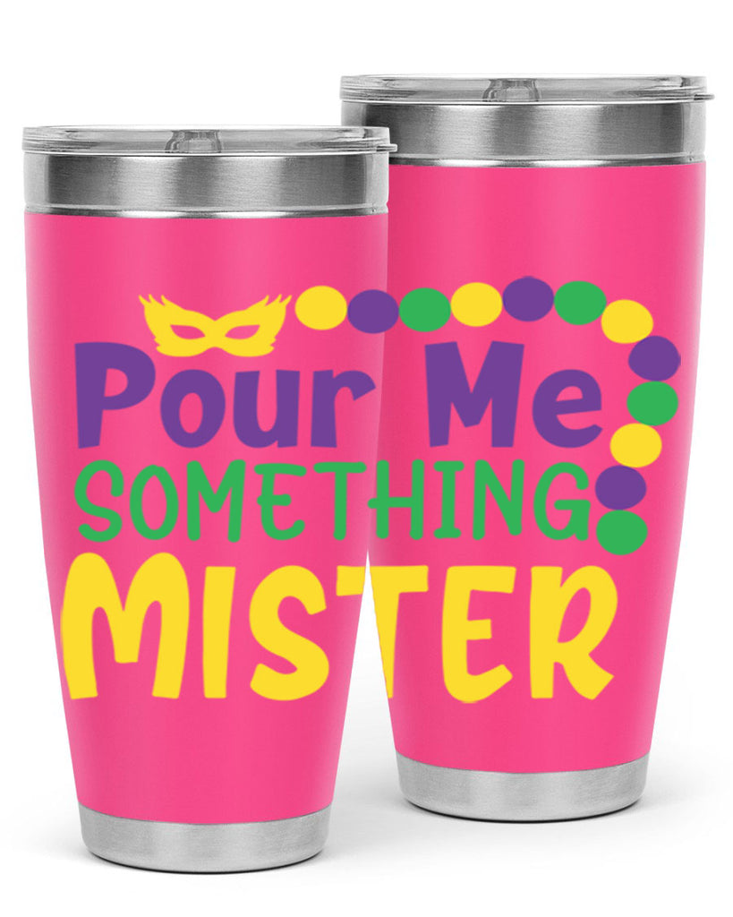 pour me something mister 75#- mardi gras- Tumbler