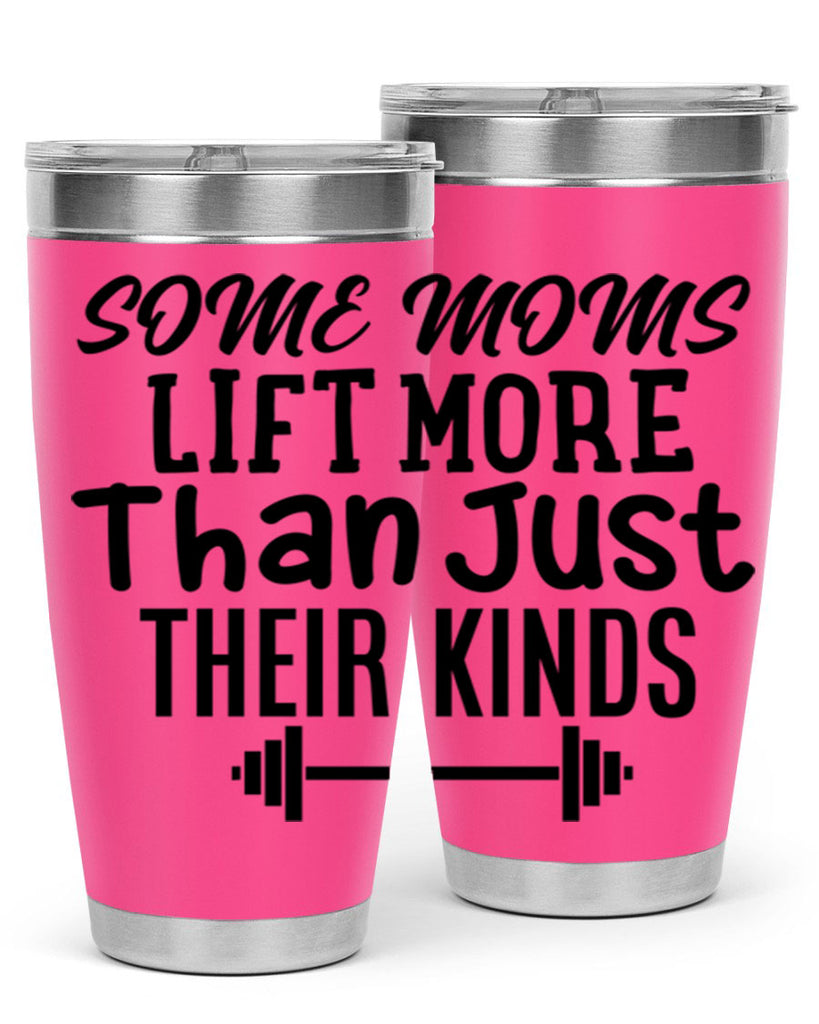 some moms lift more than just their kinds 18#- gym- Tumbler