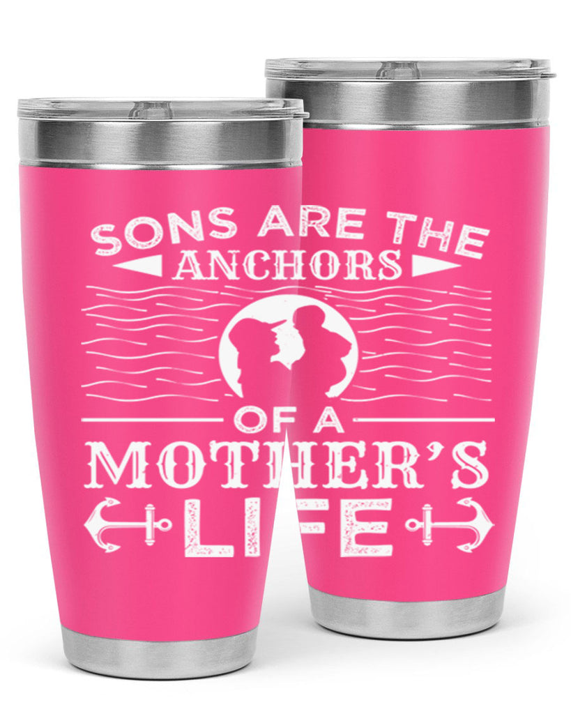 sons are the anchors of a mothers life 30#- mothers day- Tumbler