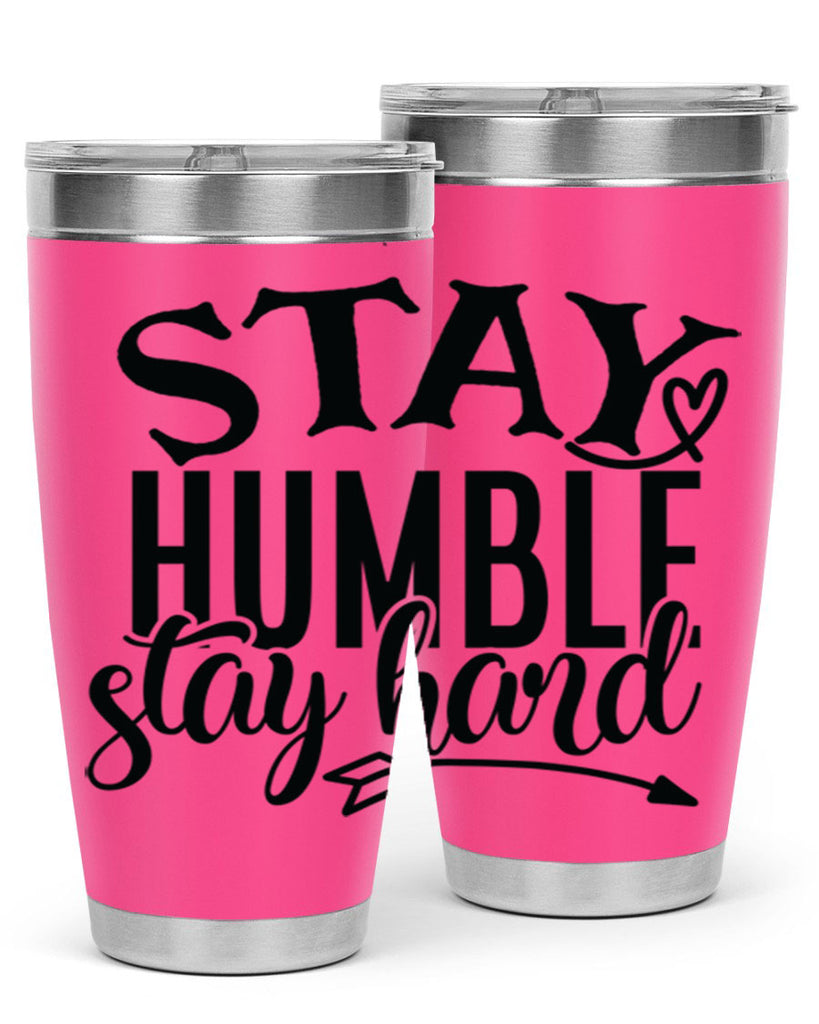 stay humble stay hard Style 71#- motivation- Tumbler