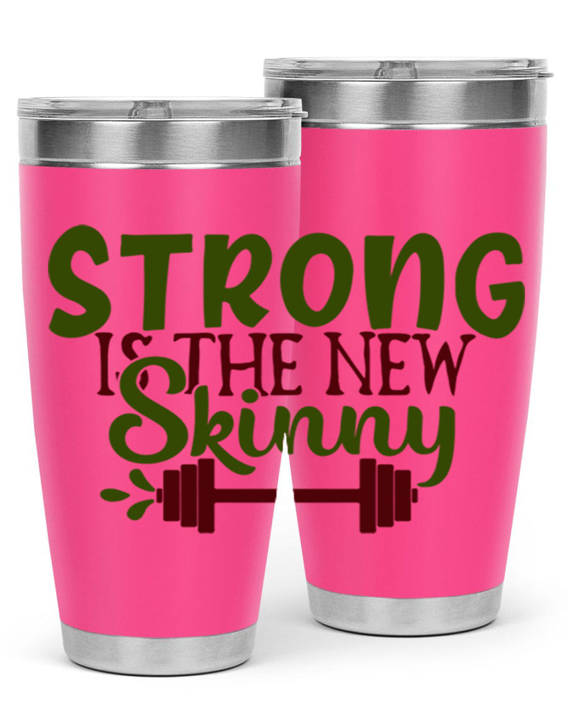 strong is the new skinny 12#- gym- Tumbler