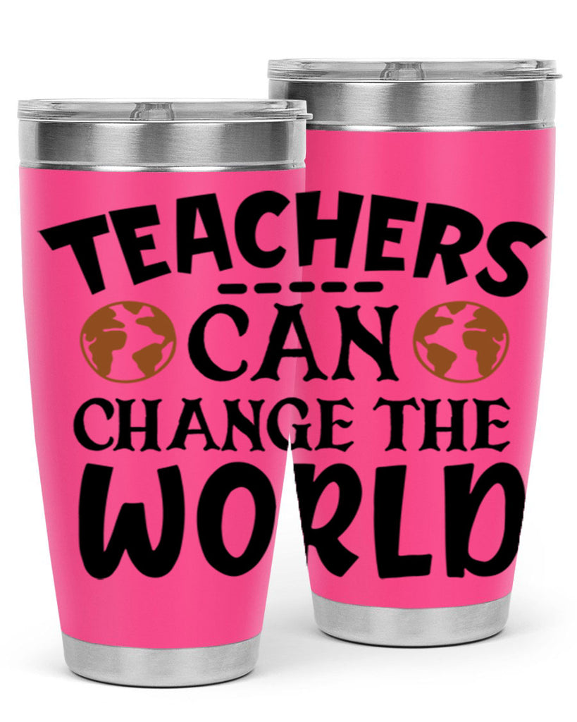 teachers can change the world Style 134#- teacher- tumbler