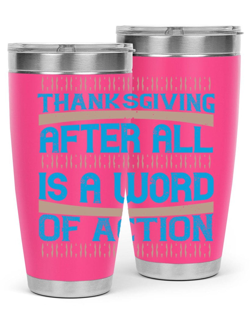 thanksgiving after all is a word of action 9#- thanksgiving- Tumbler