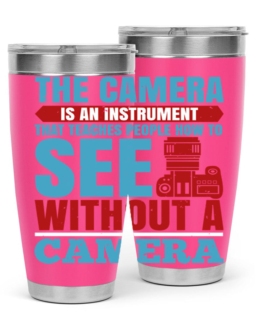 the camera is an instrument 13#- photography- Tumbler