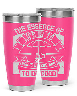 the essence of life is To serve others and to do good Style 24#- volunteer- Tumbler