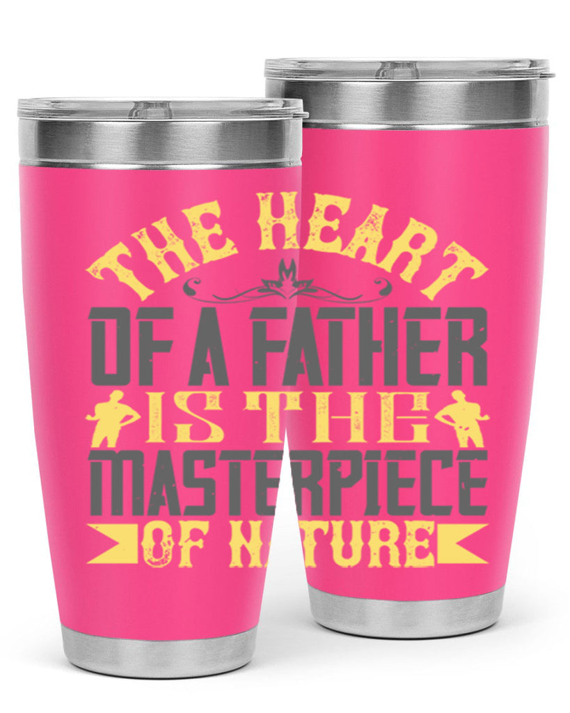the heart of a father is the masterpiece of nature 18#- Parents Day- Tumbler