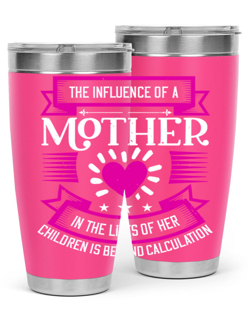 the influence of a mother 31#- mothers day- Tumbler