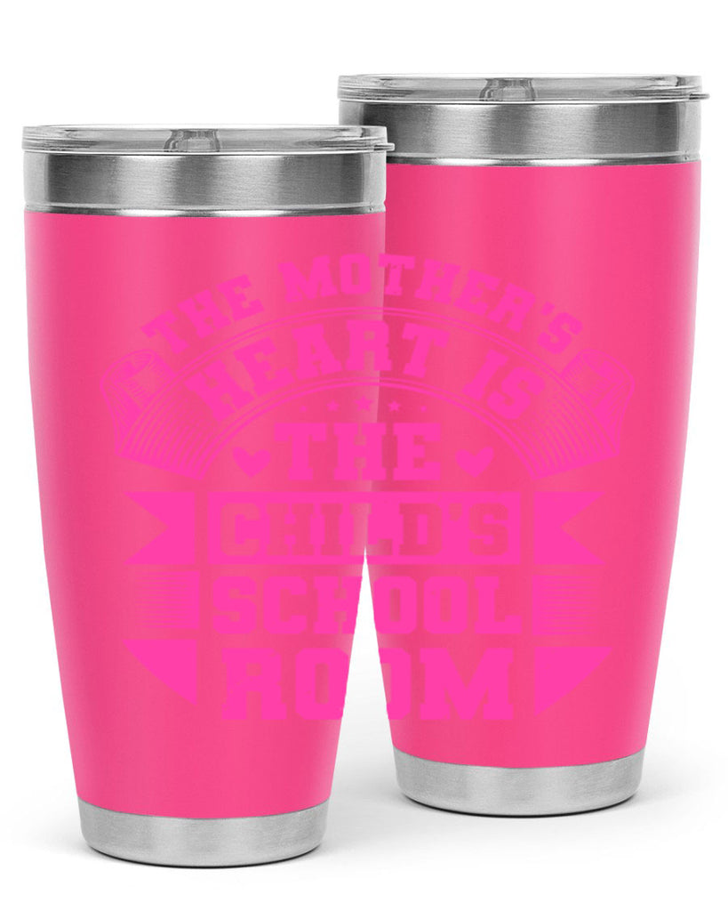 the mothers heart is the childs school room 26#- mothers day- Tumbler