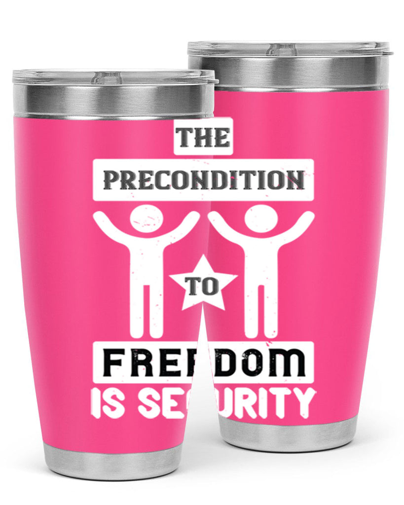 the precondition to freedom is security 28#- Veterns Day- Tumbler