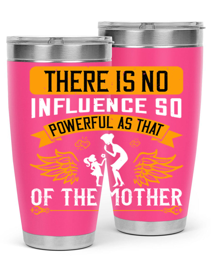 there is no influence so 27#- mothers day- Tumbler