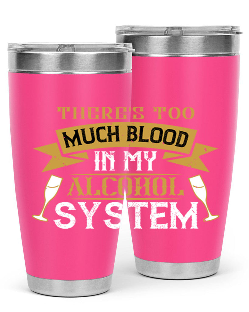 theres too much blood in my alcohol system 24#- drinking- Tumbler