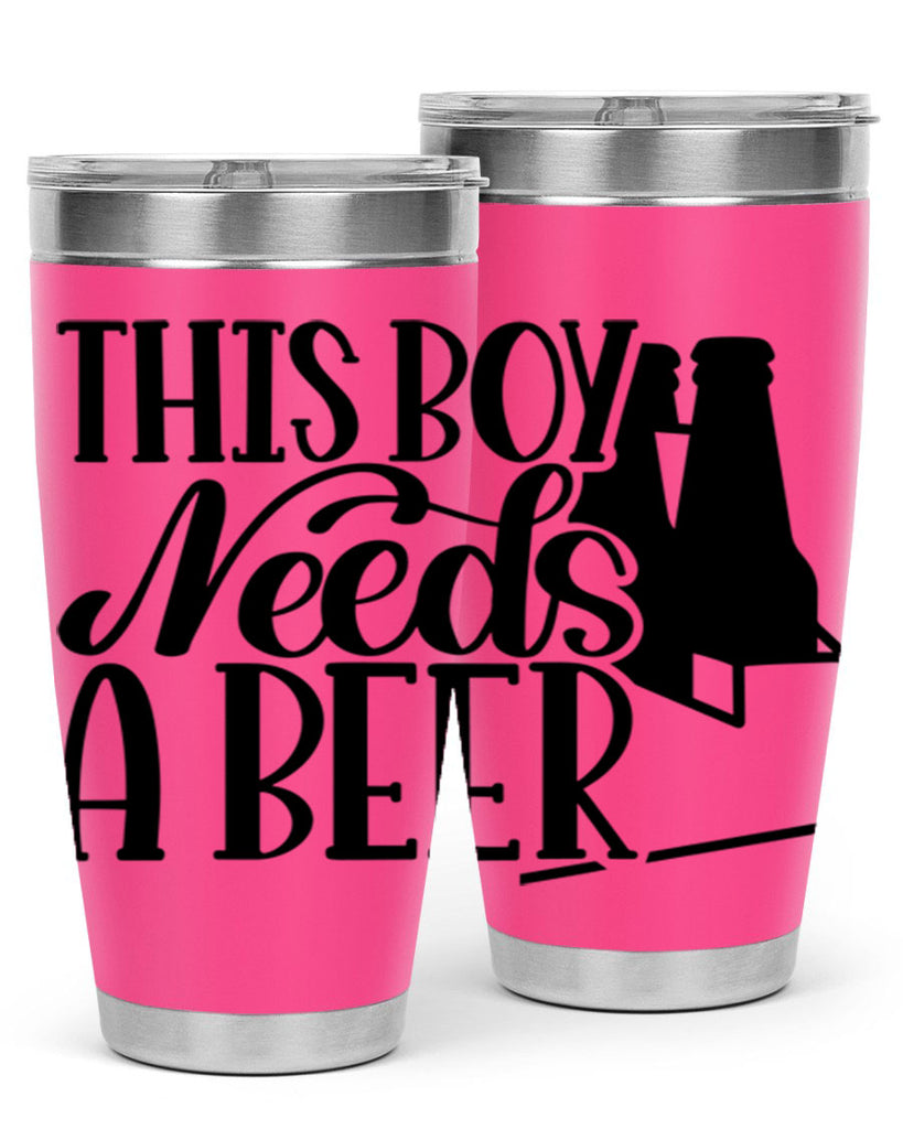 this boy needs a beer 18#- beer- Tumbler