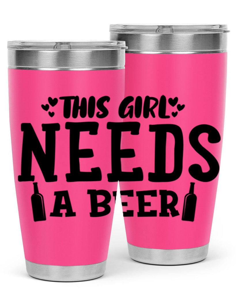 this girl needs a beer 121#- beer- Tumbler