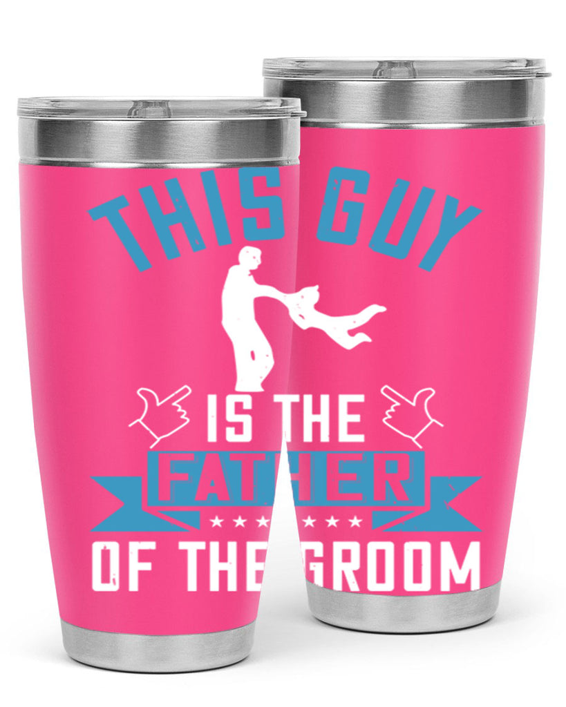this guy is the father of the groom 158#- fathers day- Tumbler