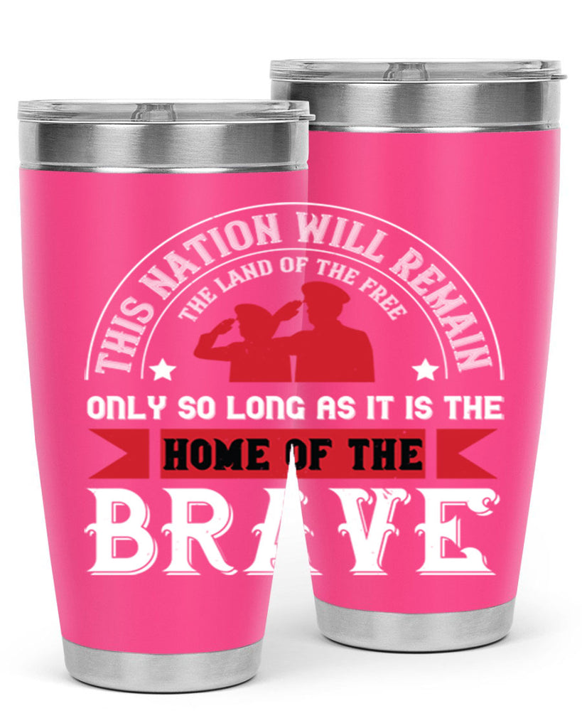 this nation will remain the land of the free only so long as it is the home of the brave 18#- Veterns Day- Tumbler