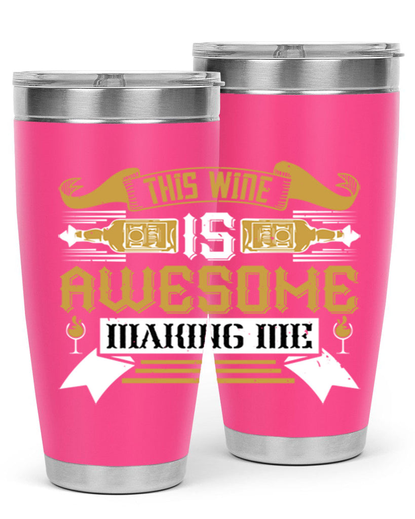 this wine is awesome making me 22#- drinking- Tumbler