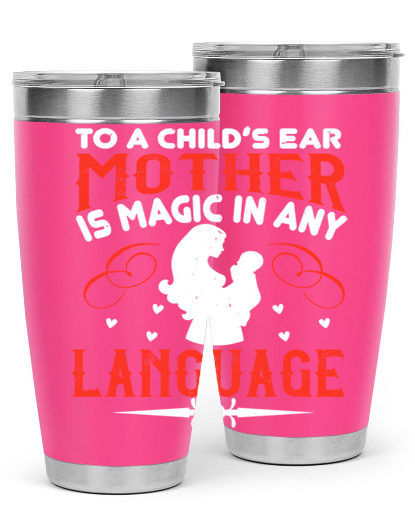 to a child’s ear ‘mother’ is magic in any language 34#- mom- Tumbler