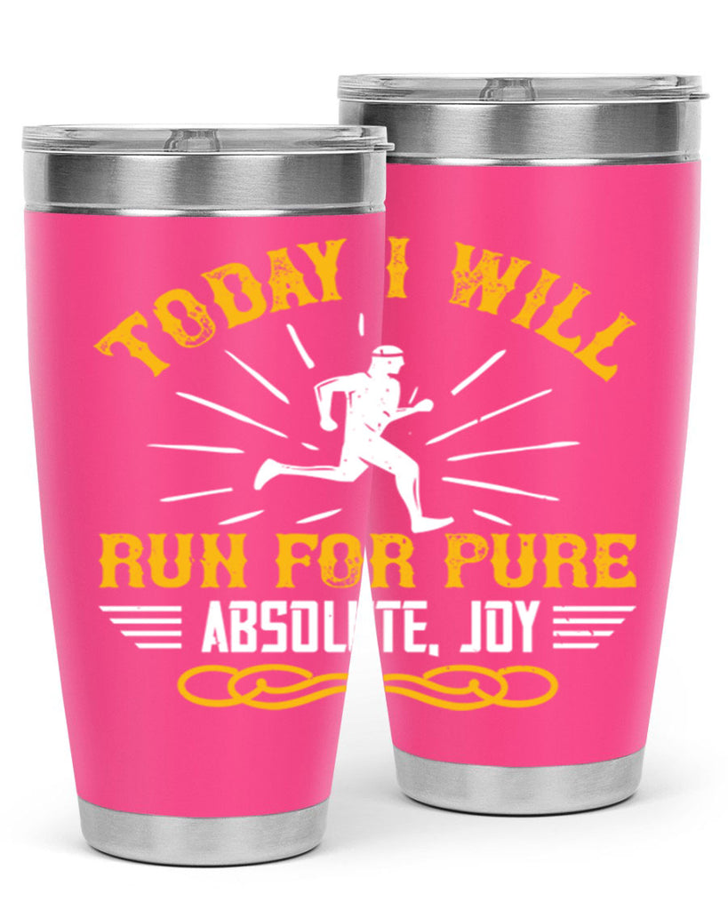 today i will run for pure absolute joy 5#- running- Tumbler