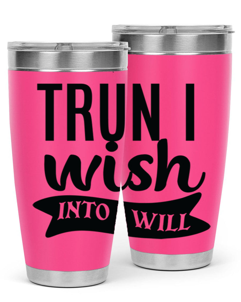 trun i wish into i will Style 66#- motivation- Tumbler