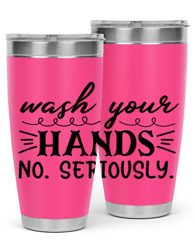 wash your hands no seriously 54#- bathroom- Tumbler