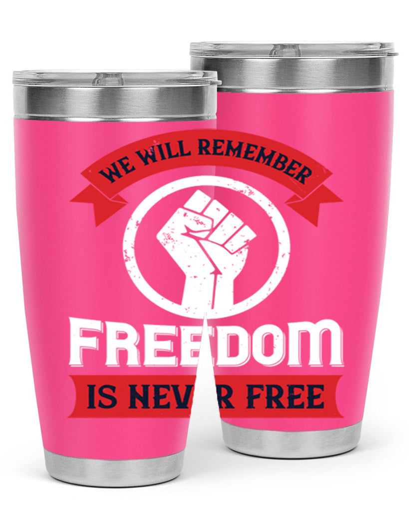 we will remeber freedom is never free 6#- Veterns Day- Tumbler