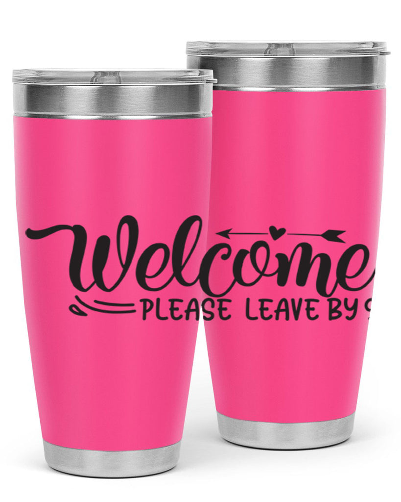welcome please leave by 48#- home- Tumbler