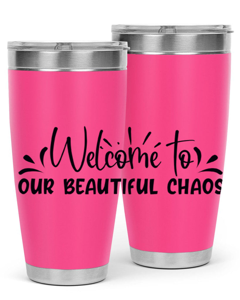 welcome to our beautiful chaos 46#- home- Tumbler