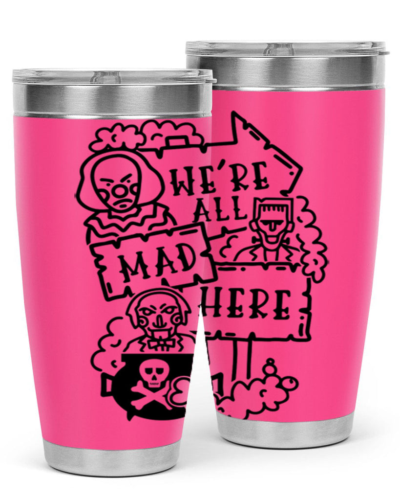 were all mad here 15#- halloween- Tumbler
