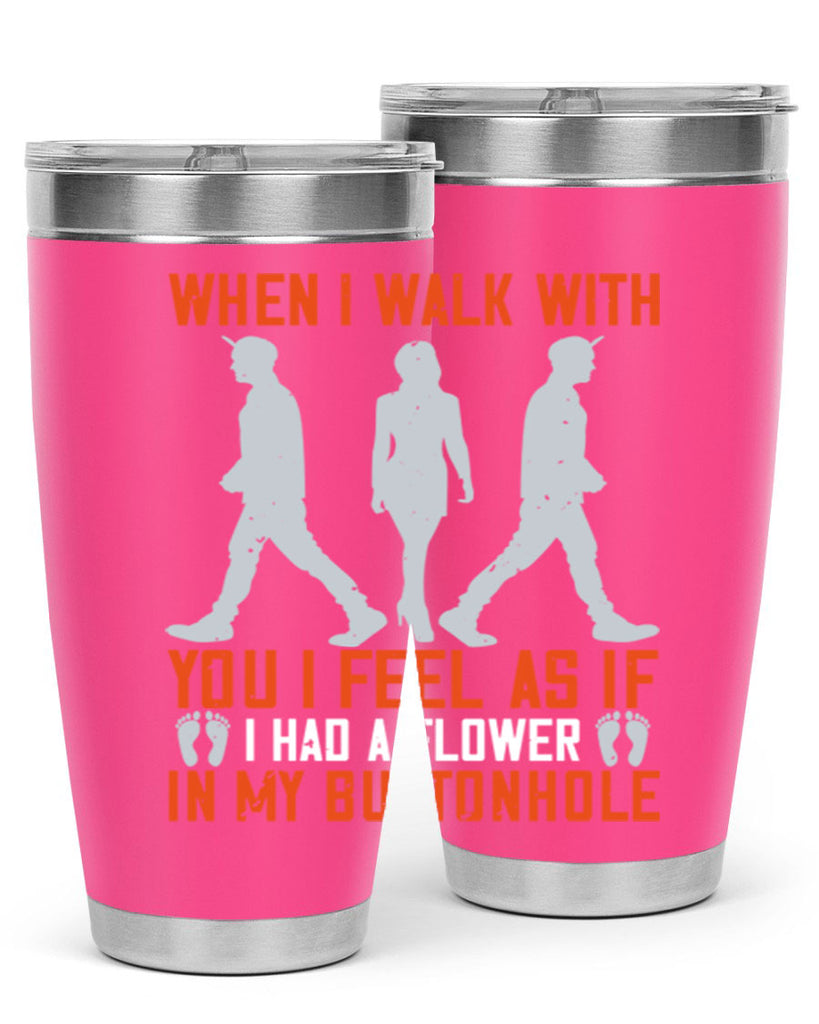 when i walk with you i feel as if i had a flower in my buttonhole 11#- walking- Tumbler