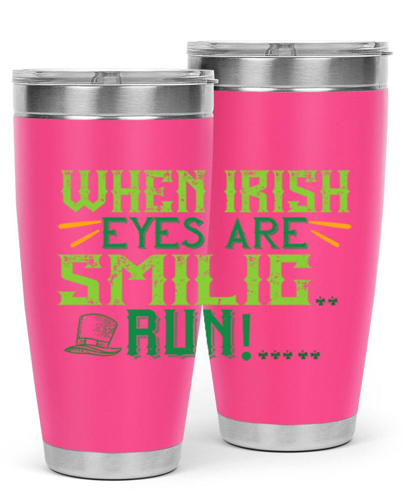 when irish eyes are smilig run Style 6#- St Patricks Day- Tumbler