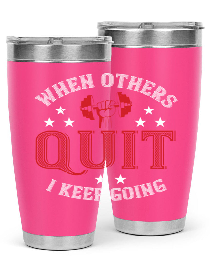 when others quit i keep going 59#- gym- Tumbler
